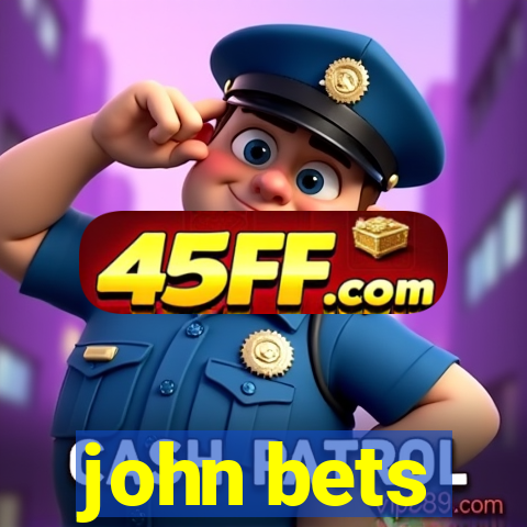 john bets
